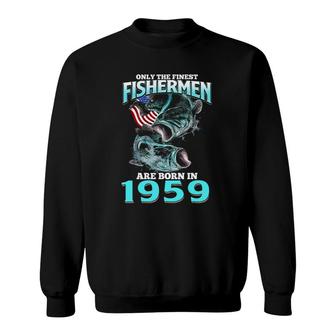 Mens Only The Finest Fisherman Born In 1959 Fishing Birthday Sweatshirt | Mazezy