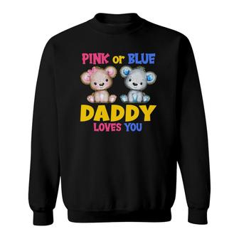 Mens Pink Or Blue Daddy Loves You Baby Shower Gender Reveal Party Sweatshirt | Mazezy