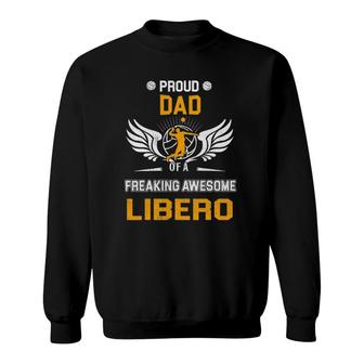 Mens Proud Dad Of A Freaking Awesome Libero Volleyball Gift Sweatshirt | Mazezy