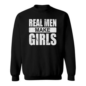 Mens Real Men Make Girls - Family Newborn Paternity Girl Daddy Sweatshirt | Mazezy CA