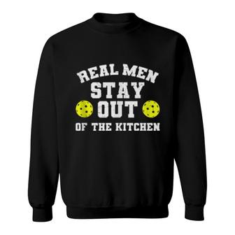 Mens Real Stay Out Of The Kitchen Pickleball Sweatshirt | Mazezy