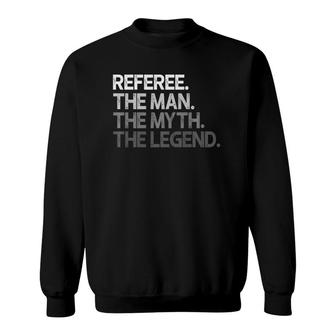 Mens Referee Gift The Man Myth Legend Premium Sweatshirt | Mazezy