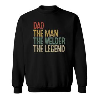 Mens Retro Dad Man Welder Legend Gift Welding Father Weld Daddy Sweatshirt | Mazezy