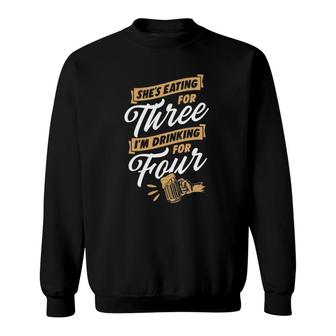 Mens She's Eating For Three I'm Drinking For Four Beer Lover Dad Sweatshirt | Mazezy