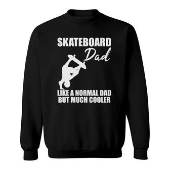 Mens Skateboarder Skateboard Dad Skate Trick Cool Quote Gift Sweatshirt | Mazezy