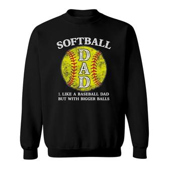 Mens Softball Dad Like A Baseball But With Bigger Balls Sweatshirt | Mazezy