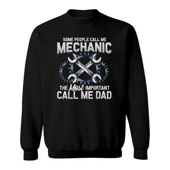 Mens Some People Call Me Mechanic The Most Important Call Me Dad Sweatshirt | Mazezy