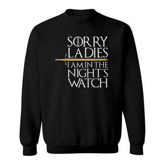 Mens Sorry Ladies, I'm In The Nights Watch Sweatshirt | Mazezy
