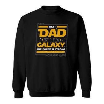 Mens The Best Dad In The Galaxy - Funny Daddy Father's Day Sweatshirt | Mazezy