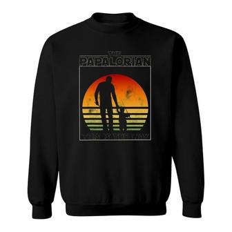 Mens The Papalorian Fathers Day Dad And Son Fishing Funny Gift Sweatshirt | Mazezy