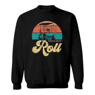 Mens This Is How I Roll Funny Golf Car Sweatshirt | Mazezy