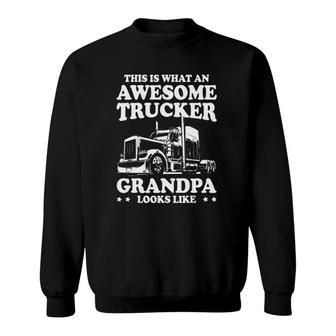 Mens This Is What An Awesome Trucker Grandpa Looks Like Trucking Sweatshirt | Mazezy CA