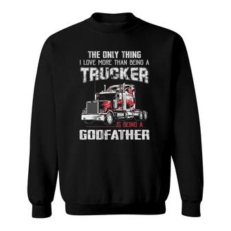 Mens Trucker Godfather Quote T Truck Driver Godfather Gift Sweatshirt | Mazezy