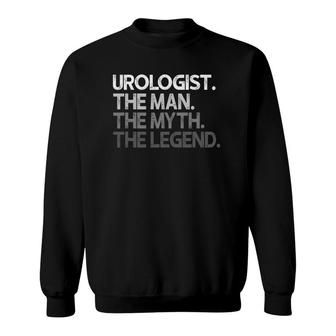 Mens Urologist Gift The Man Myth Legend Sweatshirt | Mazezy