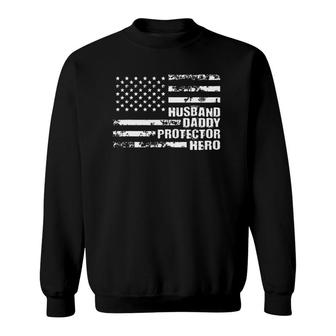 Mens Us American Flag For Husband Daddy Protector Hero Sweatshirt | Mazezy