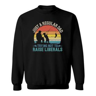 Mens Vintage Fishing Regular Dad Trying Not To Raise Liberals Sweatshirt