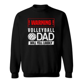 Mens Volleyball Graphic - Warning, Dad Will Yell Loudly Sweatshirt | Mazezy