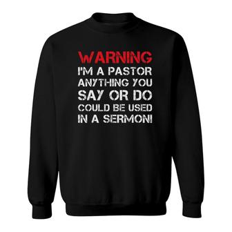 Mens Warning I'm A Pastor S Funny Pastor Gift Sweatshirt | Mazezy AU