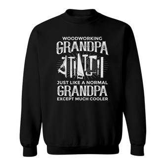 Mens Woodworking Grandpa Much Cooler Woodworking Carpenter Sweatshirt | Mazezy