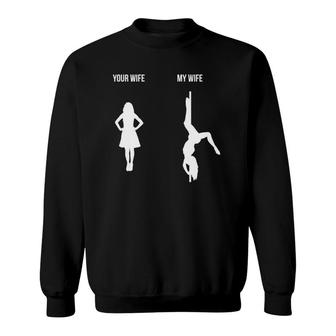 Mens Your Wife My Wife Pole Dance Poledance Gift Dancer Fitness Sweatshirt | Mazezy