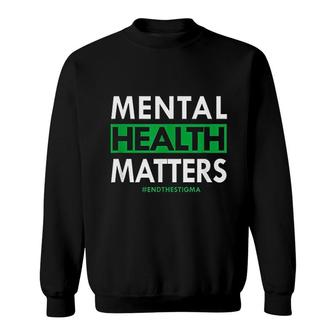 Mental Health Matters End The Stigma Sweatshirt | Mazezy
