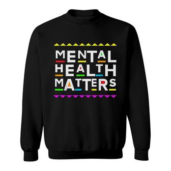Mental Health Matters Retro 90s Style Sweatshirt | Mazezy