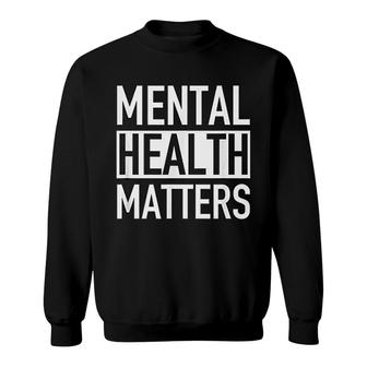 Mental Health Matters Sweatshirt | Mazezy