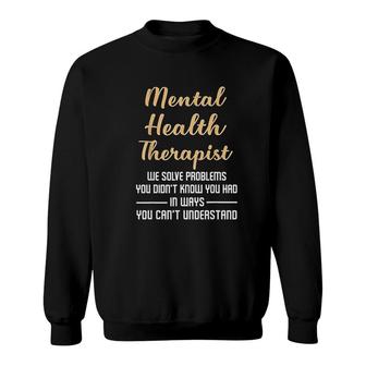 Mental Illness Health Counselor Gift Sweatshirt | Mazezy