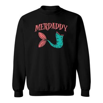 Merdaddy Fish Tail Daddy Mermaid Family Matching Dad Gift Sweatshirt | Mazezy