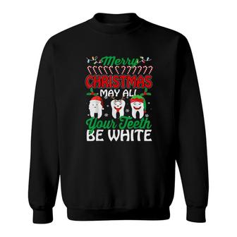 Merry Christmas May All Your Teeth Be White Sweat Sweatshirt | Mazezy