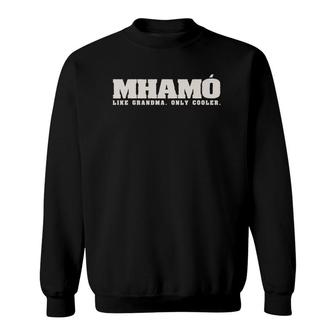 Mhamo Like Grandma Only Cooler Irish Grandmother Gift Sweatshirt | Mazezy