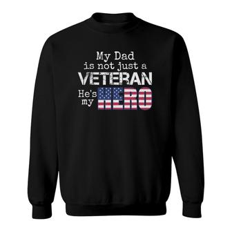 Military Family Veteran My Dad Us Veteran Hero Gift Sweatshirt | Mazezy