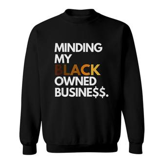 Minding My Owned Black Business Sweatshirt - Thegiftio