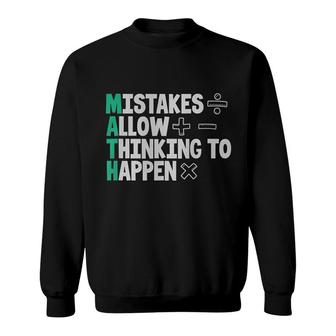 Mistakes Allow Thinking To Happen Sweatshirt | Mazezy