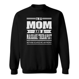 Mom And A Massage Therapist Nothing Scares Me S Women Sweatshirt | Mazezy