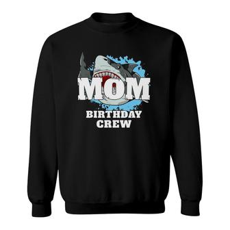 Mom Birthday Crew Shark Theme Party Mama Mommy Mother Sweatshirt | Mazezy