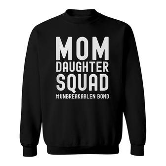 Mom Daughter Squad Unbreakablenbond Happy Mother's Day Cute Sweatshirt | Mazezy