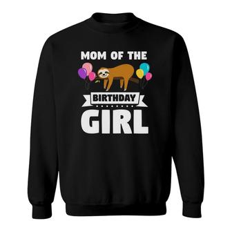Mom Of The Birthday Girl Sloth Sweatshirt | Mazezy