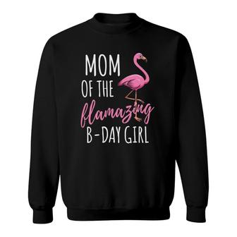 Mom Of The Flamazing Birthday Girl Funny Flamingo Sweatshirt | Mazezy