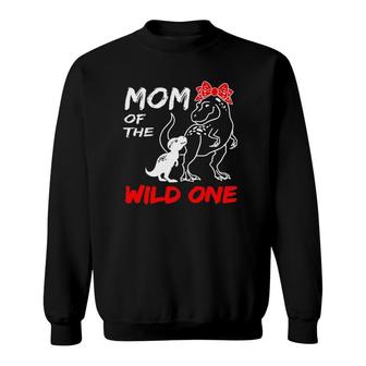 Mom Of The Wild One Mamasaurus Dinosaurrex Mothers Day Sweatshirt | Mazezy