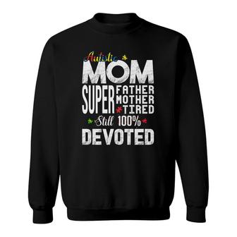 Mom Super Still 100 Devoted Sweatshirt | Mazezy