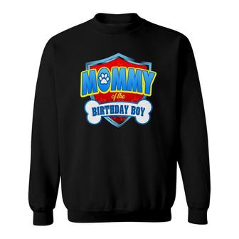 Mommy Of The Birthday Boy Patrol Funny Gift Birthday Party Sweatshirt | Mazezy