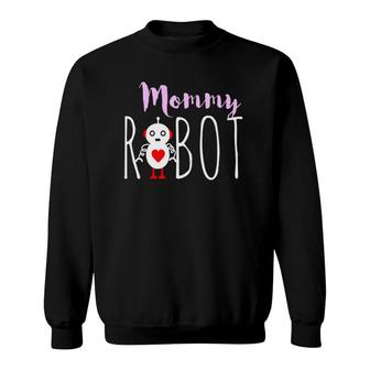 Mommy Robot Robotics Lovers Gift Sweatshirt | Mazezy