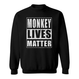 Monkey Lives Matter Gift For Monkey Protection Activist Sweatshirt | Mazezy