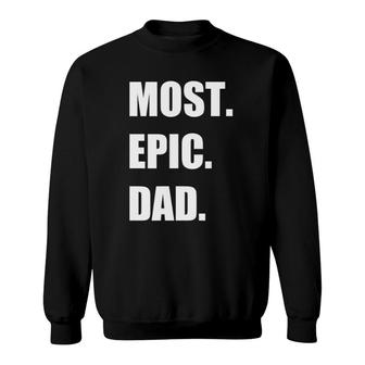 Most Epic Dad Ever For The Best Dad Ever Sweatshirt | Mazezy