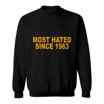 Most Hated Since 1963 Sweatshirt | Mazezy