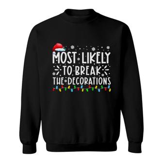Most Likely To Break The Decorations Family Xmas Holiday Pjs Sweatshirt | Mazezy