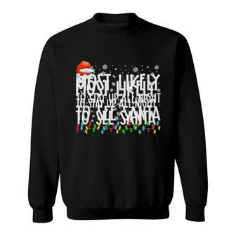 Most Likely To Stay Up All Night To See Santa Family Xmas Pj Sweatshirt | Mazezy
