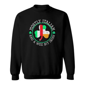 Mostly Italian And A Wee Bit Irish St Patrick's Day Sweatshirt | Mazezy
