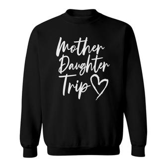 Mother Daughter Trip Vacation Mom Daughter Travel Sweatshirt | Mazezy